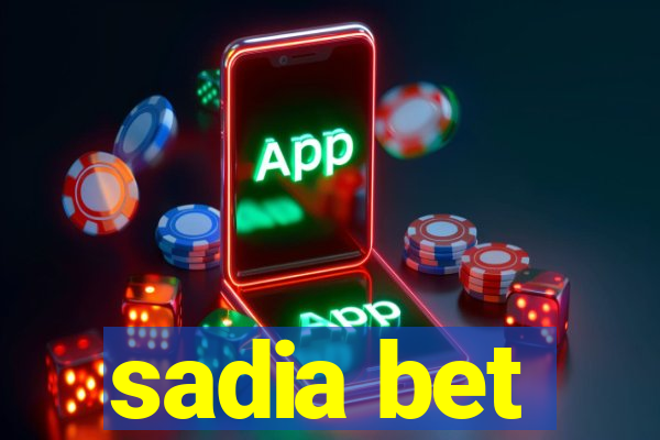 sadia bet